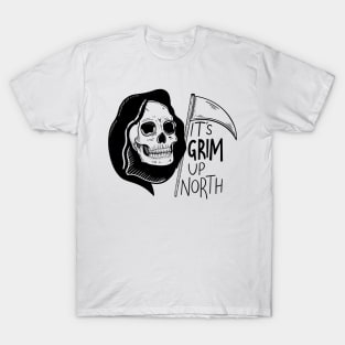 It’s Grim Up North T-Shirt